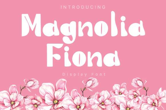 Magnolia Fiona: A Playful Display Font for Creative Projects